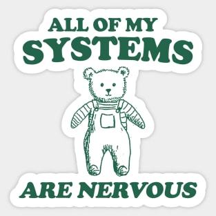 All Of My Systems Are Nervous - Retro Bear Cartoon, Vintage Cartoon Bear, Aesthetic T Shirt, Graphic T Shirt, Unisex Sticker